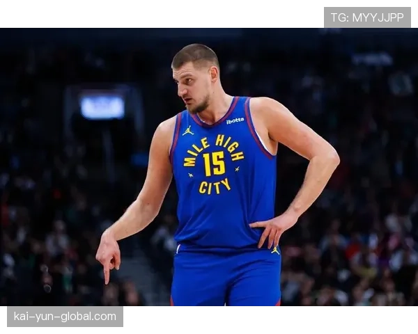 掘金约基奇负荷管理引关注 卫冕冠军轮换深度预警